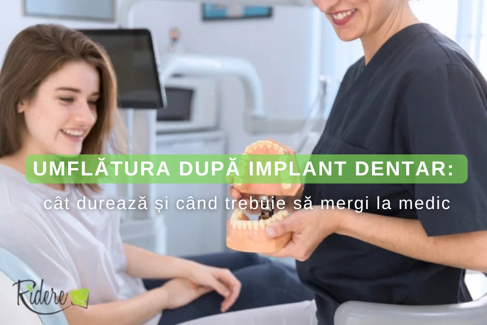 Umflatura dupa implant dentar cat dureaza si cand trebuie sa mergi la medic